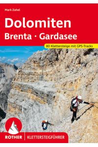 Klettersteige Dolomiten - Brenta - Gardasee  - 80 Klettersteige mit GPS-Tracks
