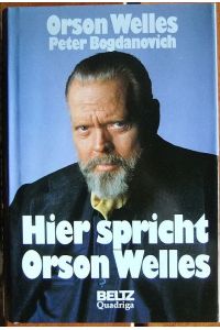 Hier spricht Orson Welles.   - Orson Welles und Peter Bogdanovich. Aus dem Amerikan. von Heide Sommer und Oivin Ziemer
