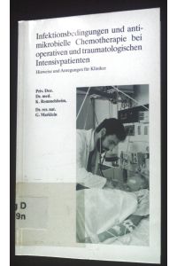 Infektionsbedingungen und antimikrobielle Chemotherapie bei operativen und traumatologischen Intensivpatienten.