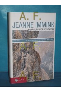 Jeanne Immink - die Frau, die in die Wolken stieg : das ungewöhnliche Leben einer großen Bergsteigerin