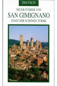 San Gimignano.   - Stadt der schönen Türme. = Neuer illustrierter Führer. Kunst und Geschichte.