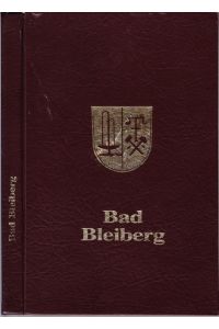 Bad Bleiberg einst und jetzt. Ein Beitrag zum 600-Jahr-Jubiläum 1985.