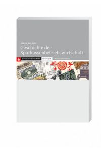 Geschichte der Sparkassenbetriebswirtschaft.   - (=Sparkassen in der Geschichte / Abteilung 3 / Forschung ; Bd. 21).