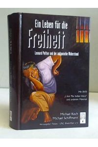 Ein Leben für die Freiheit: Leonard Peltier und der indianische Widerstand. Mit DVD I am the Indian Voice! und anderem Material