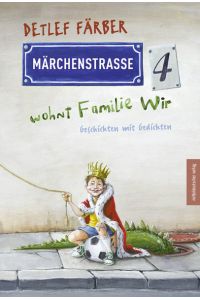 Märchenstraße 4 wohnt Familie Wir  - Geschichten mit Gedichten