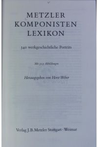 Metzler-Komponisten-Lexikon : 340 werkgeschichtliche Porträts.