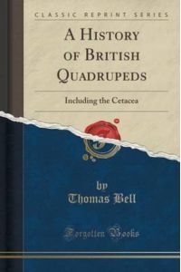 A History of British Quadrupeds: Including the Cetacea (Classic Reprint)