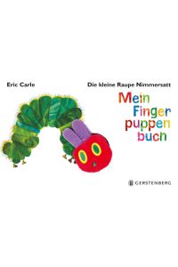 Mein Fingerpuppenbuch, Die kleine Raupe Nimmersatt / Eric Carle