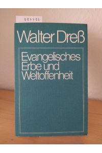 Evangelisches Erbe und Weltoffenheit. Gesammelte Aufsätze. [Von Walter Dreß]. Herausgegeben von Wolfgang Sommer.