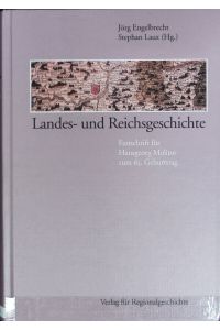 Landes- und Reichsgeschichte : Festschrift für Hansgeorg Molitor zum 65. Geburtstag.   - Studien zur Regionalgeschichte ; 18.