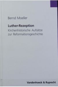 Luther-Rezeption : kirchenhistorische Aufsätze zur Reformationsgeschichte.
