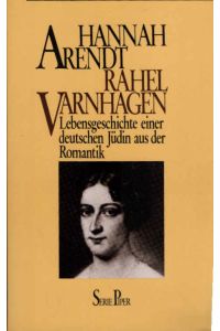 Rahel Varnhagen : Lebensgeschichte einer deutschen Jüdin aus der Romantik.   - Piper ; Bd. 230