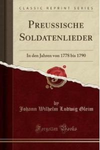 Preussische Soldatenlieder: In den Jahren von 1778 bis 1790 (Classic Reprint)