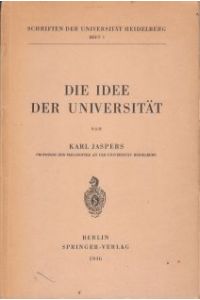 Die Idee der Universität.   - (Schriften der Universität Heidelberg, Band 1).