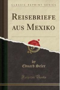 Reisebriefe aus Mexiko (Classic Reprint)