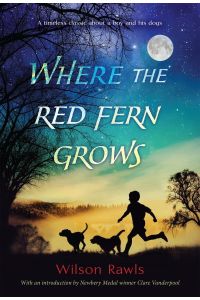 Where the Red Fern Grows: The Story of Two Dogs and a Boy