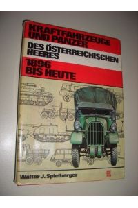 Kraftfahrzeuge und Panzer des österreichischen Heeres : 1896 bis heute.
