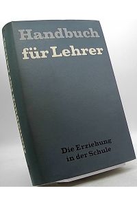 Handbuch für Lehrer. Band 3: Die Erziehung in der Schule.