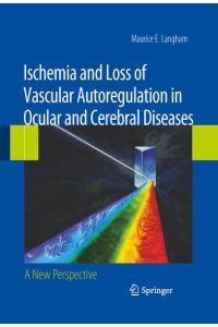 Ischemia and Loss of Vascular Autoregulation in Ocular and Cerebral Diseases  - A New Perspective