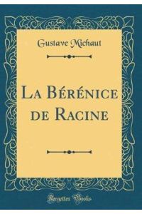 La Bérénice de Racine (Classic Reprint)