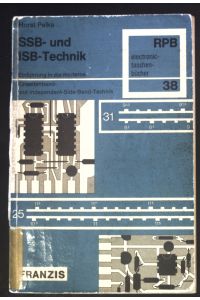 SSB- und ISB-Technik : eine Einf. in d. moderne Einseitenband- u. Independent-Side-Band-Technik; mit 3 Tab.   - Radio-Praktiker-Bücherei ; Nr. 38 : electronic-taschenbücher