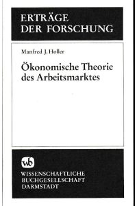Ökonomische Theorie des Arbeitsmarktes.   - Erträge der Forschung; Bd. 235.