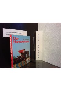 Der Hannoveraner : Geschichte u. Zucht d. edlen hannoverschen Warmblutpferdes.   - Neubearb. von Hans Löwe