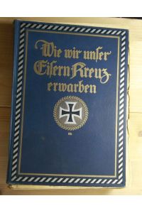 Kriegs Erinnerungen: Wie wir unser Eisern Kreuz erwarben. 20 einzelne Hefte, vollständig