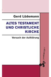 Altes Testament und christliche Kirche: Versuch der Aufklärung