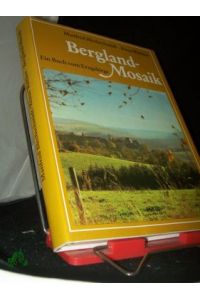 Bergland-Mosaik : e. Buch vom Erzgebirge / Manfred Blechschmidt , Klaus Walther. [Mit 80 Fotos von Christoph Georgi]