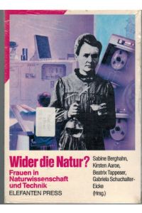 Wider die Natur? Frauen in Naturwissenschaft und Technik.   - Berghahn ... (Hrsg.)