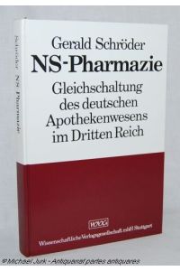 NS-Pharmazie. Gleichschaltung des deutschen Apothekenwesens im Dritten Reich.   - Ursachen, Voraussetzungen, Theorien und Entwicklungen.
