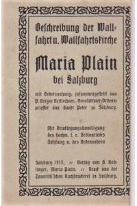 Beschreibung der Wallfahrt u. Wallfahrtskirche Maria Plain bei Salzburg.
