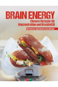 Brain Energy. Clevere Rezepte für Konzentration und Kreativität.