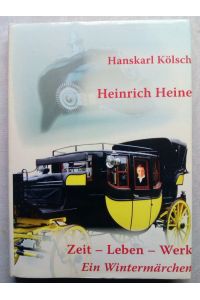 Heinrich Heine - Zeit- Leben - Werk - Ein Wintermärchen