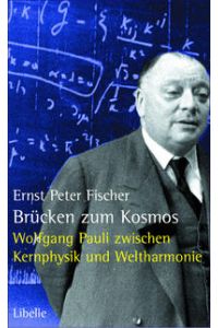 Brücken zum Kosmos : Wolfgang Pauli - Denkstoffe und Nachtträume zwischen Kernphysik und Weltharmonie.