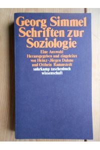 Schriften zur Soziologie : eine Auswahl.   - Hrsg. u. eingeleitet von Heinz-Jürgen Dahme u. Otthein Rammstedt / Suhrkamp-Taschenbuch Wissenschaft ; 434