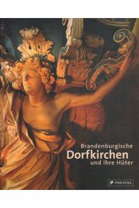 Brandenburgische Dorfkirchen und ihre Hüter  - Fotogr. von Wolfgang Reiher und Leo Seidel. Mit Beitr. von Sieghart Graf von Arnim a.d.H. Boitzenburg ...