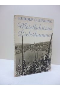 Moselfahrt aus Liebeskummer : Novelle in einer Landschaft.