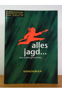 Alles jagd. Eine Kulturgeschichte. Kärntner Landesausstellung, Ferlach, 26. April bis 26. Oktober 1997. Katalogbuch