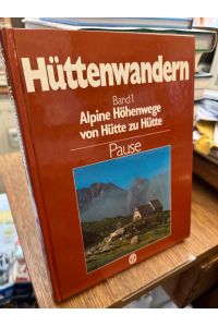 Alpine Höhenwege von Hütte zu Hütte. (= Hüttenwandern Band 1).   - Neubearbeitung: Michael Pause.