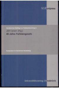 40 Jahre Parteiengesetz. Symposium im Deutschen Bundestag.