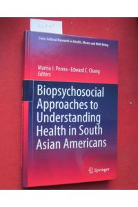 Biopsychosocial Approaches to Understanding Health in South Asian Americans.   - Cross-Cultural Research in Health, Illness and Well-Being.