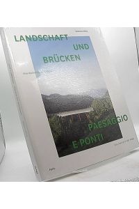 Landschaft und Brücken : eine Recherche in Südtirol = Paesaggio e ponti.   - Susanne Waiz. Mit Fotos von René Riller. [Übers. Michela Caracristi ; Umberto Bonagura]