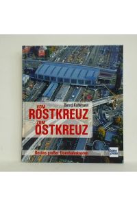 Vom Rostkreuz zum Ostkreuz. Berlins großer Eisenbahnknoten