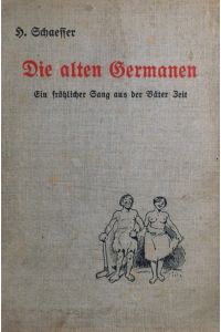 Die alten Germanen.   - Ein fröhlicher Sang aus der Väter Zeit mit vielen lustigen Bildern von A. Krüger.