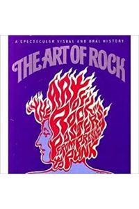 The Art of Rock. Posters from Presley to Punk. Artwork photographed by Jon Sievert.   - A spectacular visual and oral history.
