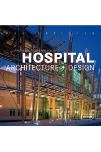 Masterpieces: Hospital Architecture + Design.   - Sprachen: Deutsch, Englisch, Französisch