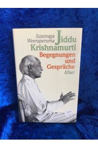Jiddu Krishnamurti  - Begegnungen und Gespräche