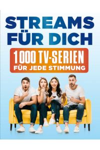 Streams für dich  - 1000 TV-Serien für jede Stimmung. Übersetzung aus dem Englischen von Juliane Voigt.